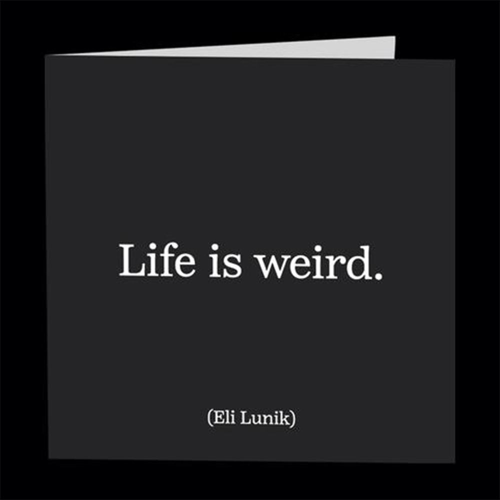 Quotable Greeting Card, Life is Weird